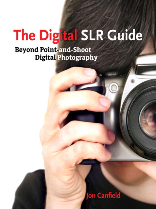 Title details for The Digital SLR Guide by Jon Canfield - Available